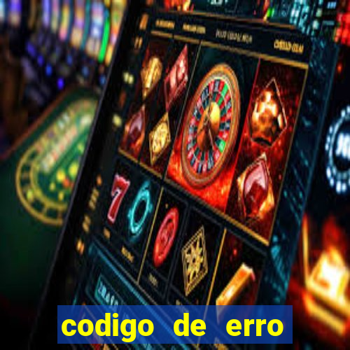 codigo de erro s105 bet365